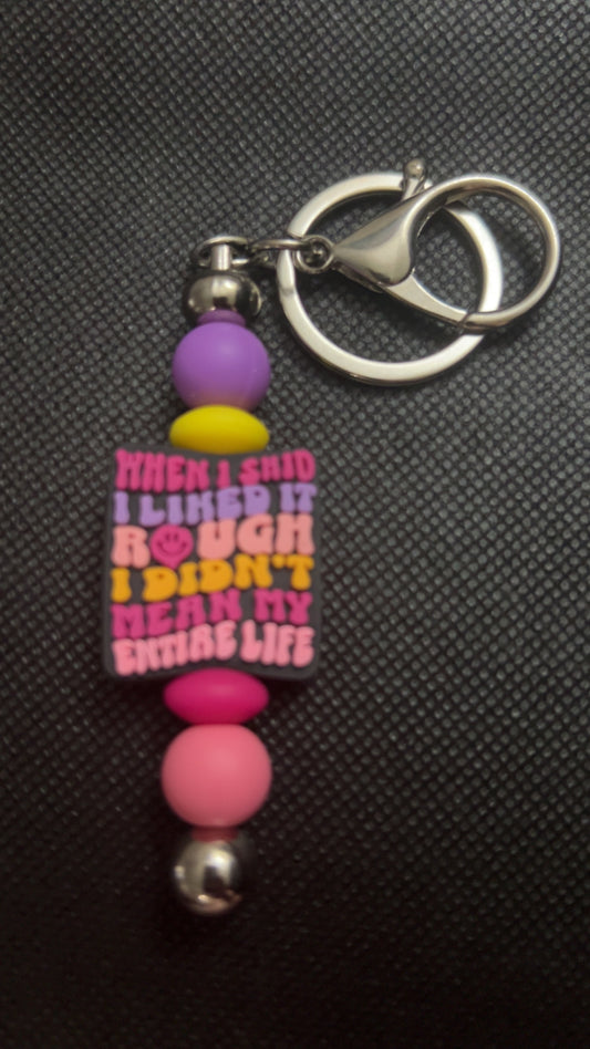 When I said I Liked It Rough……Keychain
