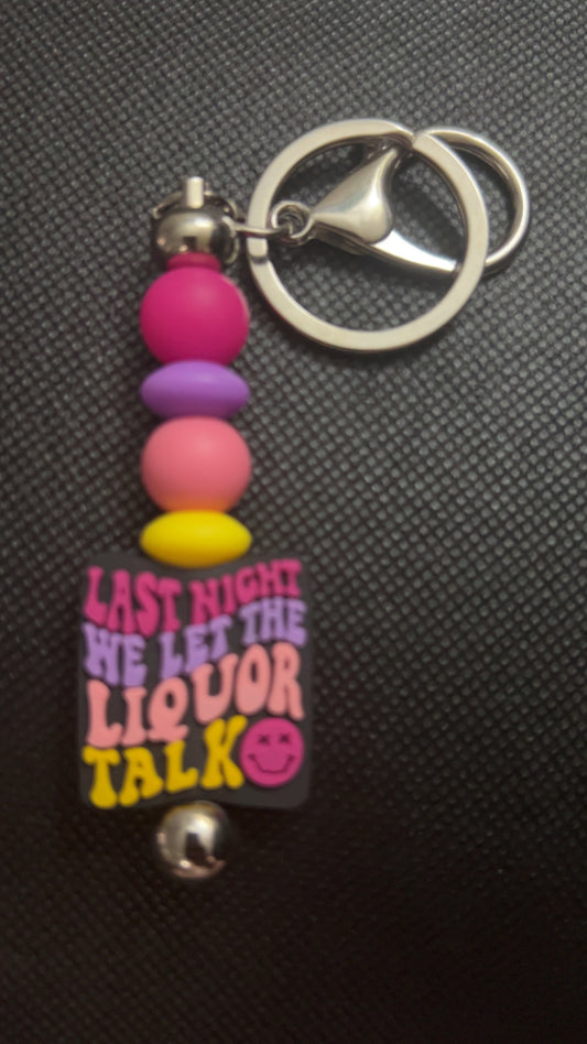 Last Night We Let The Liquor Talk Keychain