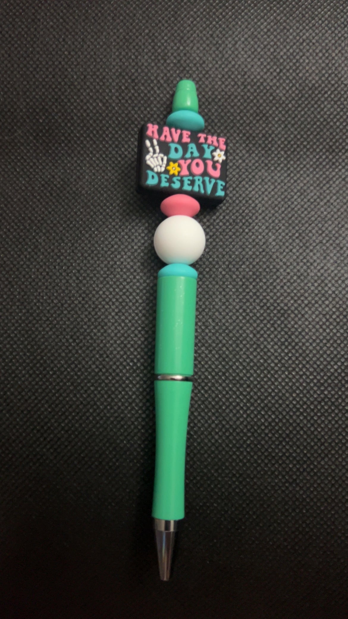 Have the Day You Deserve Pen