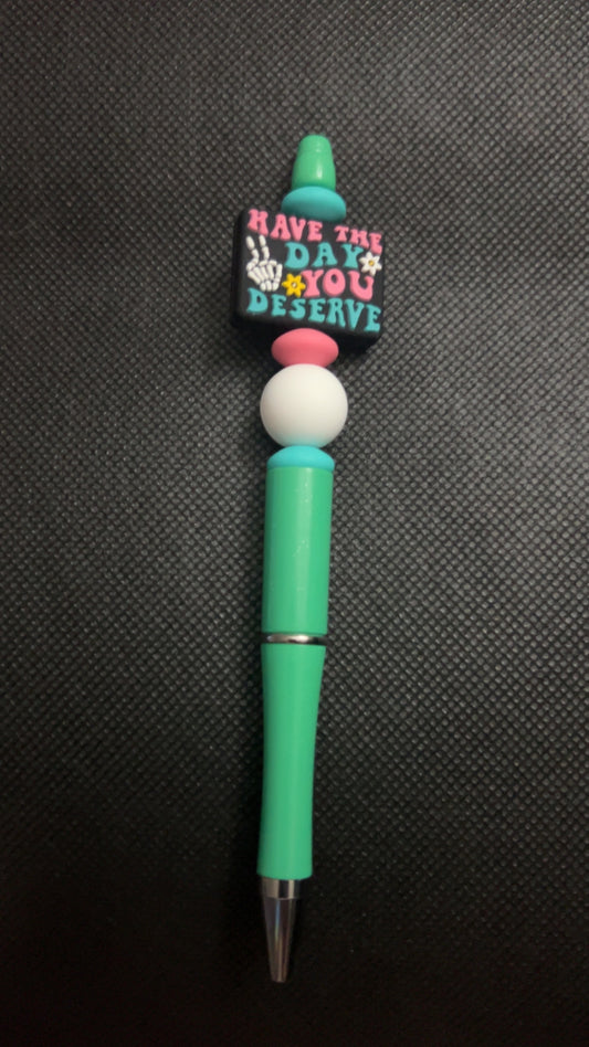 Have the Day You Deserve Pen